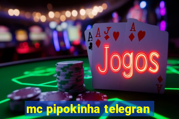 mc pipokinha telegran